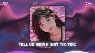 Đó có phải là yêu hay không tại sao mà anh lại tin hoài...Tell Ur Mom II Remix - Nhạc HOT Tik Tok