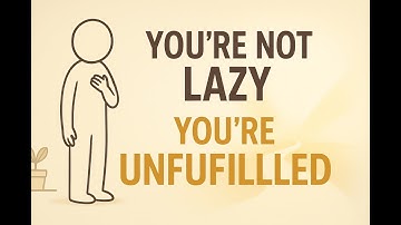 You’re Not Lazy — You’re Unfulfilled | A Gentle Reminder to Realign Your Life