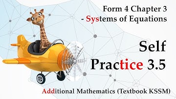 Form 4 Add Maths KSSM Chapter 3 - Systems of Equations | Self Practice 3.5