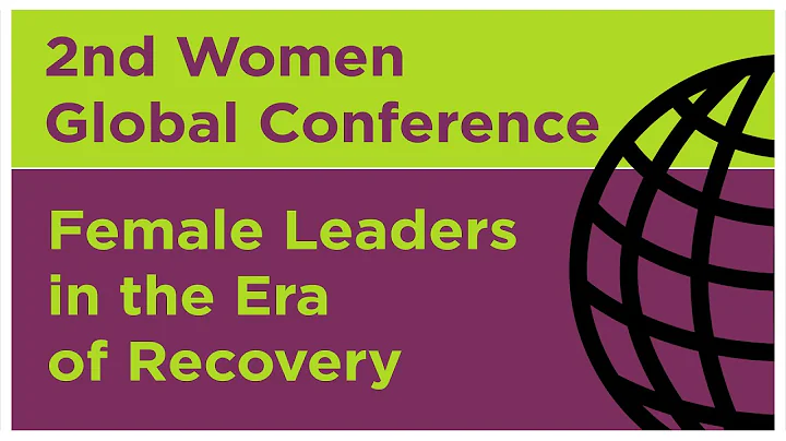 2nd Women Global Conference - Female Leaders in th...