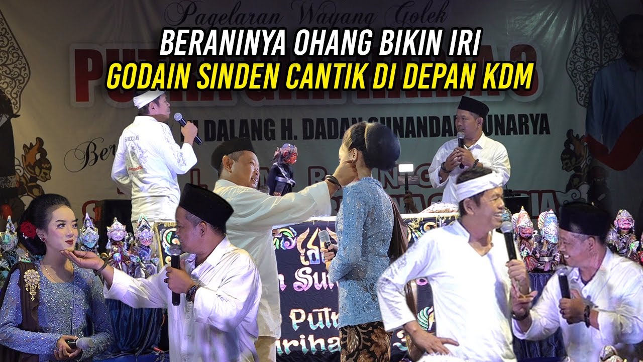 BERANINYA OHANG BIKIN IRI | GODAIN SINDEN CANTIK DI DEPAN KDM DAN DALANG DADAN