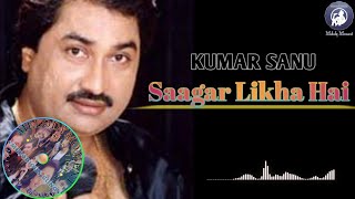 Sagar Likha Hai Saqi Likhi Hai | Kumar Sanu | Rare Song