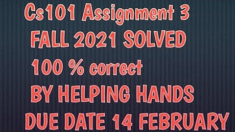 CS101 assignment 3 Solution fall 2021 with explanation by helping hands