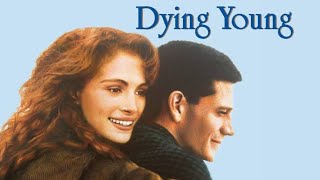 Dying Young (1991) Full Movie Review| Julia Roberts | Campbell Scott | Vincent D'Onofrio