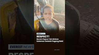 RESPECT! Bocah Papua Tak Izinkan Salaman Setelah Pegang Babi #everestmedia