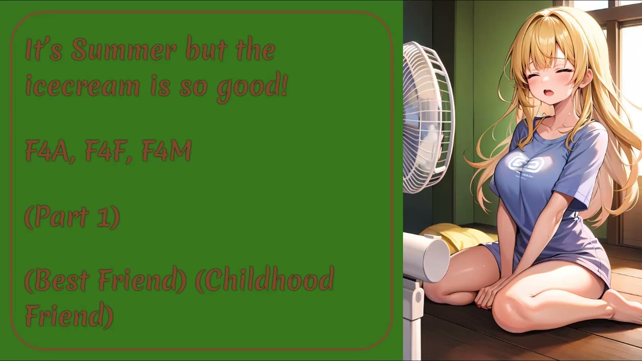 It’s Summer but the icecream is so good! F4A, F4F, F4M (Part 1)