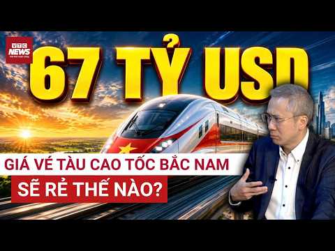 Tàu Cao Tốc Bắc Nam 67 tỷ USD: Giá Vé 1,7 Triệu Hay Bao Nhiêu Thì Hút Khách Và Tránh Được Nợ Công?