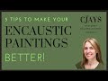 5 Tips to Make Your Encaustic Paintings Better