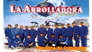 Video thumbnail of "Perdona mi franqueza - La Arrolladora Banda el Limón"