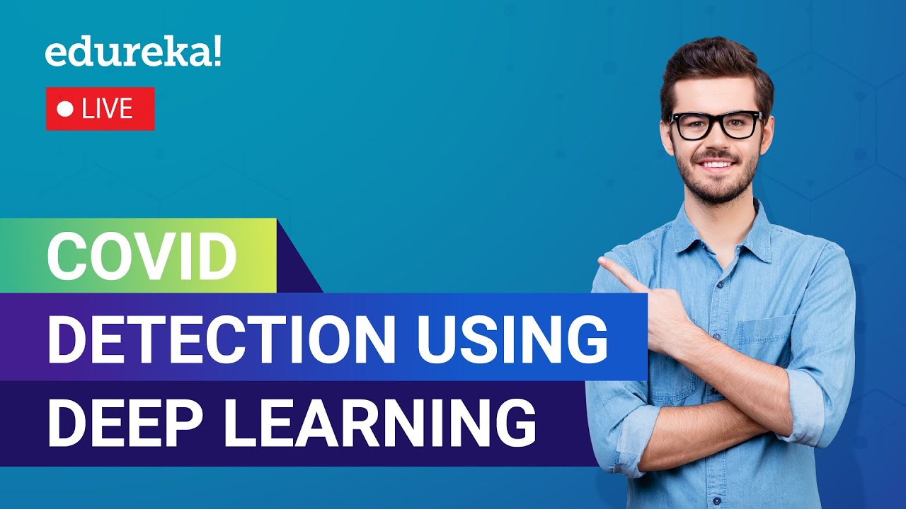 COVID Detection Using Deep Learning | COVID Detection With X-Rays | Deep Learning | Edureka Live