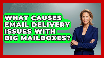 What Causes Email Delivery Issues With Big Mailboxes? - Internet Infrastructure Explained