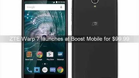 ZTE Warp 7 launches at Boost Mobile for $99.99