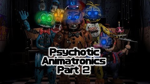 fnaf Speed Edit, psychotic animatronics part 2, and Bonus