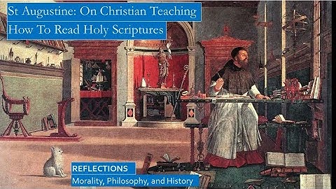 St Augustine, On Christian Teaching, How To Read and Interpret Holy Scriptures