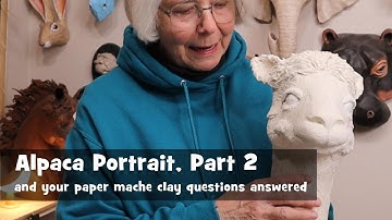 Paper Mache Clay Alpaca, Part 2 - Plus Your PM Clay Questions Answered