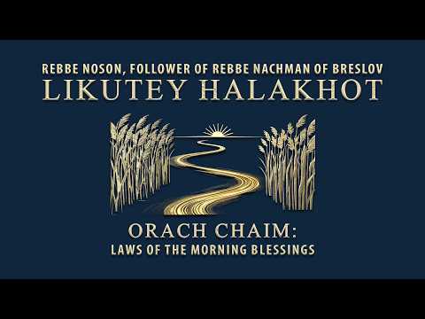 Likutey Halakhot: Laws of the Morning Blessings | Breslov Audiobook