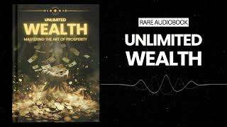 Unlimited Wealth: Mastering the Art of Prosperity Audiobook