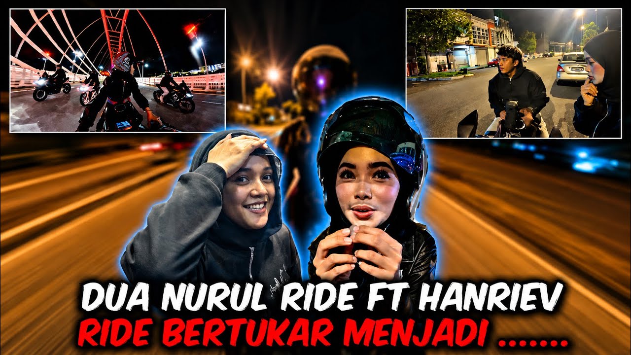 DUO NURUL RIDE FT HANRIEV!! TAPI RIDE BERTUKAR MENJADII …….