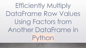 Efficiently Multiply DataFrame Row Values Using Factors from Another DataFrame in Python