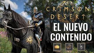 CRIMSON DESERT - EL NUEVO CONTENIDO Y CAMBIOS QUE LO MEJORAN