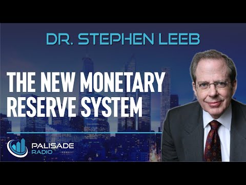 Dr. Stephen Leeb: The New Monetary Reserve System