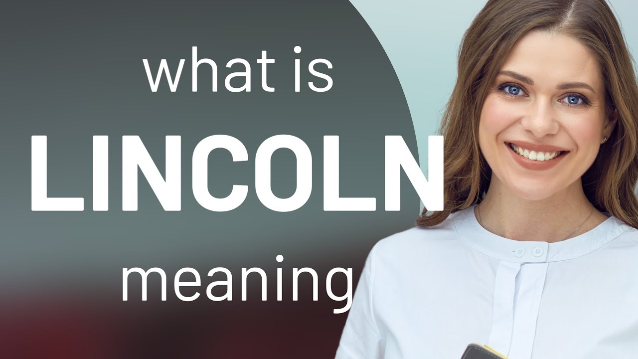 Lincoln LINCOLN Meaning YouTube Lincoln LINCOLN Meaning YouTube