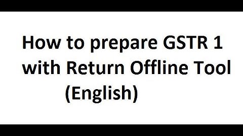 GSTR 1 preparation with Return Offline Tool, English || How to prepare gstr1 with offline tools