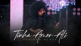 Juninho Black Tinha Amor Ali