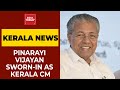 Pinarayi Vijayan takes oath as Kerala Chief Minister for second time
