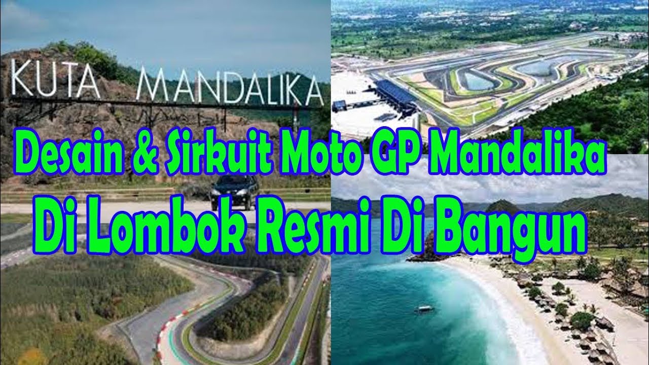 Desain Sirkuit Moto GP Mandalika Di Lombok Resmi Di Bangun YouTube