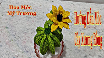 Hướng Dẫn Móc Cây Xương Rồng.( How to crochet a Cactus).Hoa Móc Mỹ Trương