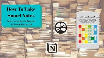 How To Take Smart Notes: Book Review and My Examples in Notion & Roam Research