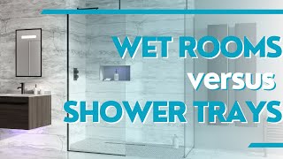 What is a Wetroom? and what is better a wetroom or a shower tray?