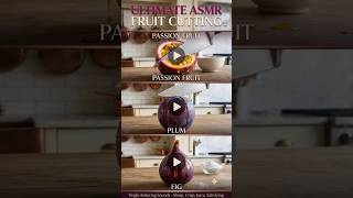 ASMR | Passion fruit asmr | Plum asmr | Fig asmr | Fruit cutting asmr | Satisfying asmr sounds
