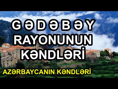 Gədəbəy Rayonunun Kəndləri / 2022 - Azərbaycanın Kəndləri