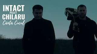 Intact feat Chilaru - Cântă Cucul [Official Video 2023]