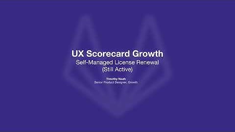 UX Scorecard - Self -Managed License Renewal