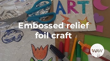 WAW Virtual Tutorial: Embossed foil art