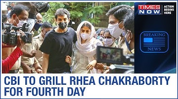 CBI to grill main accused Rhea Chakraborty for the fourth day in Sushant Singh death probe