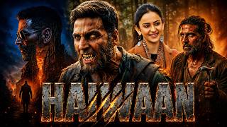 HAIWAAN Full Movie in Hindi | Akshay Kumar, Rakul Preet | New Latest Blockbuster Hindi Movie 2026