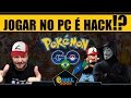 PGO: ► Pokémon GO no PC é Hack ? Estraga o jogo?