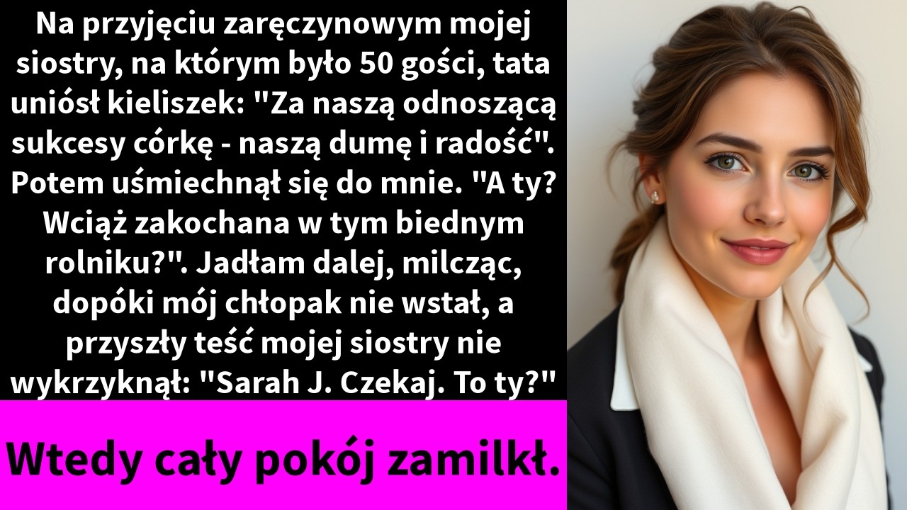 Na przyjęciu zaręczynowym mojej siostry, na którym było 50 gości, tata uniósł kieliszek: