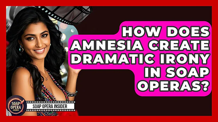 How Does Amnesia Create Dramatic Irony In Soap Operas? - Soap Opera Insider