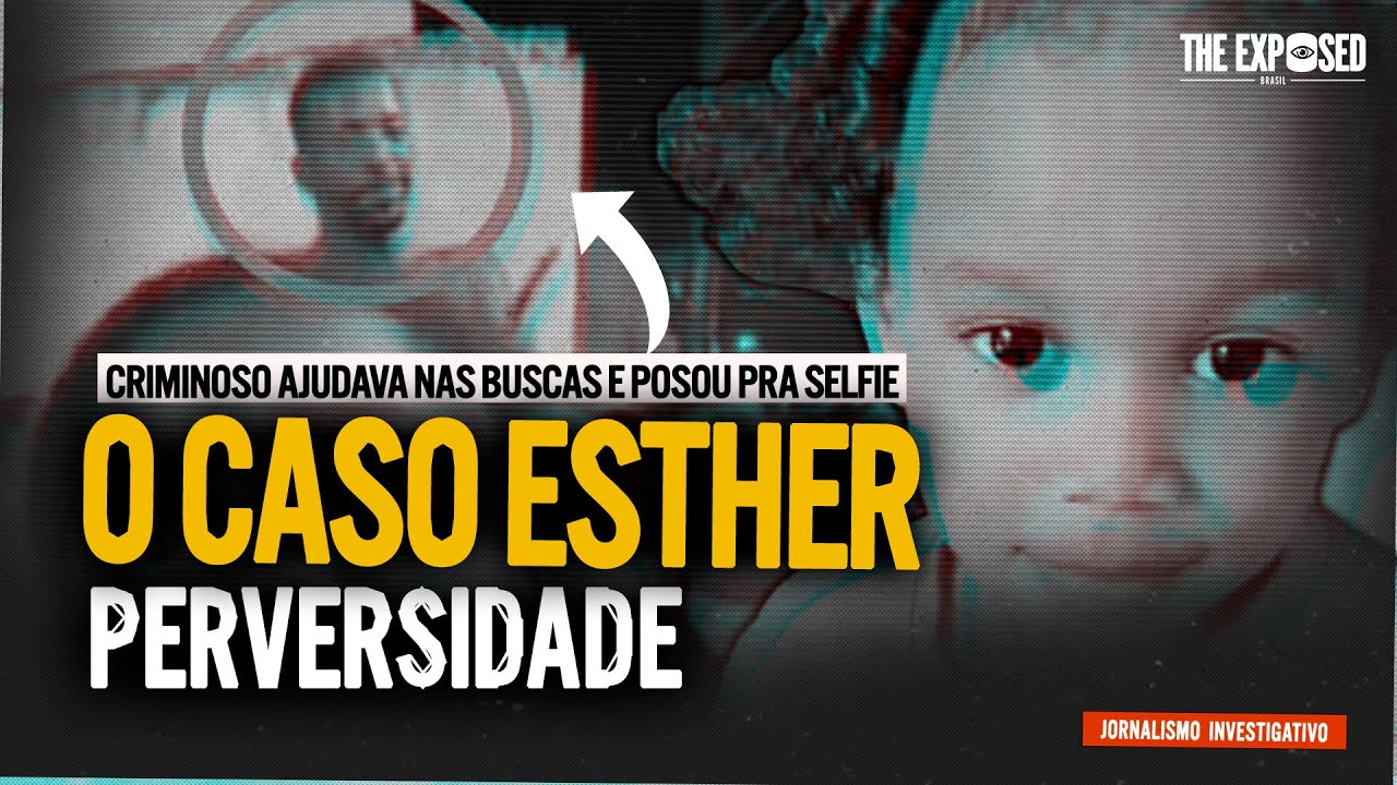 “O QUE REALMENTE ACONTECEU COM ESTHER ISABELLY? | INVESTIGAÇÃO COMPLETA | The Exposed Brasil”