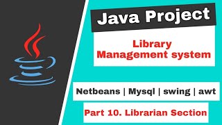 10/14 - Library Management System | Creating Librarian Section | Java project | NetBeans & MySQL Guide