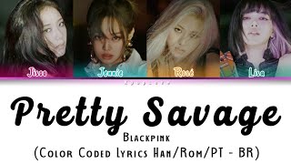 BLACKPINK – Pretty Savage (Color Coded Lyrics Han/Rom/PT - BR) (REPOSTANDO)