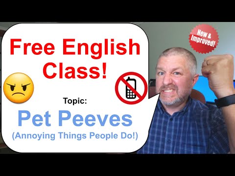 Let's Learn English! Topic: Pet Peeves (Annoying Things People Do!) ???