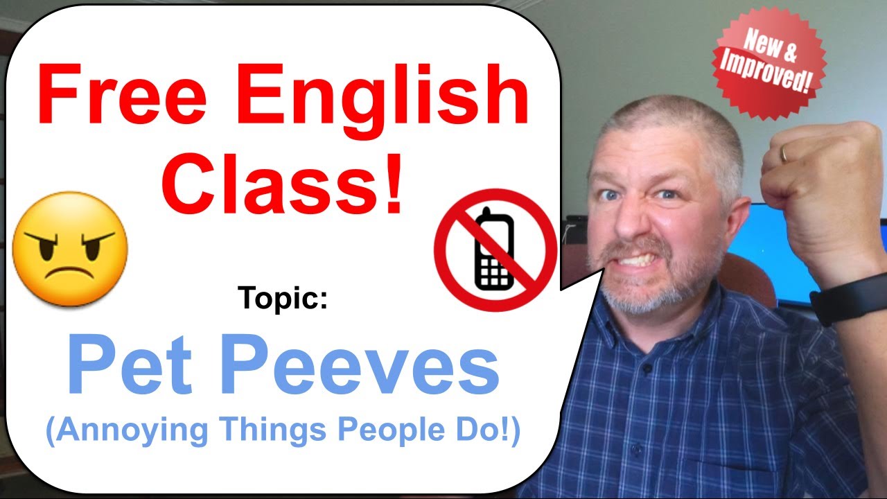 Let's Learn English! Topic Pet Peeves (Annoying Things People Do!) 😠📵📱