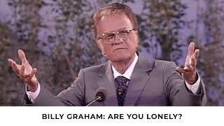 Overcoming Loneliness - A Classic Sermon by Billy Graham