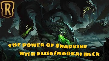 The Power Of Snapvine with Elise/ Maokai Deck | Legends Of Runeterra Deck